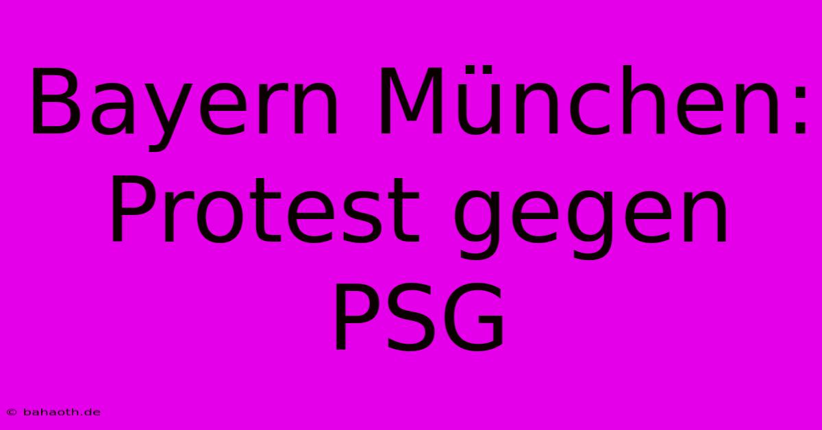 Bayern München:  Protest Gegen PSG