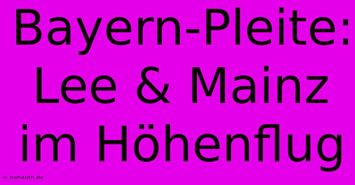 Bayern-Pleite: Lee & Mainz Im Höhenflug