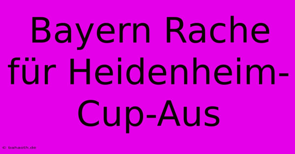 Bayern Rache Für Heidenheim-Cup-Aus