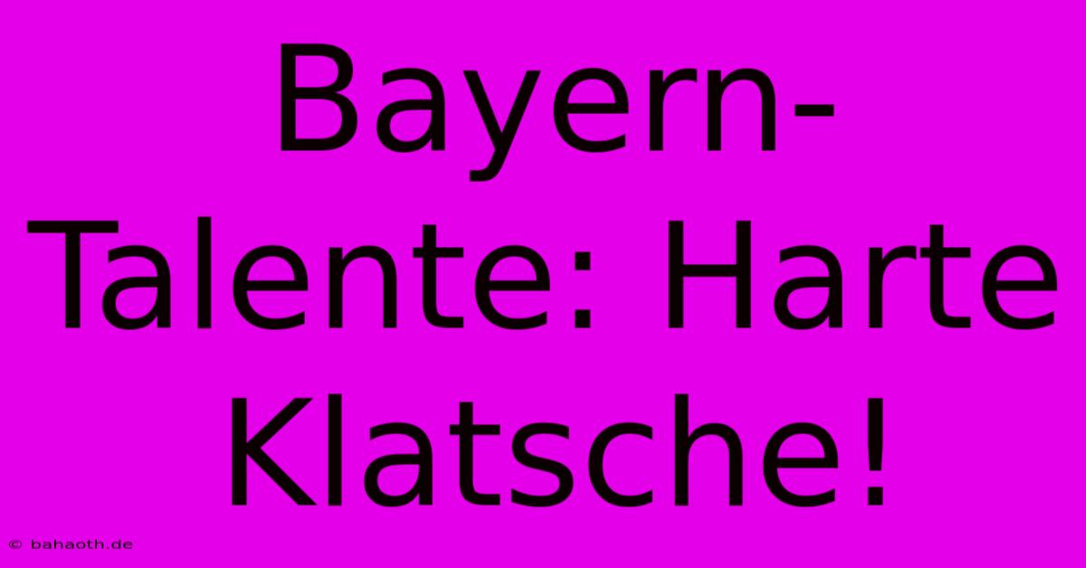 Bayern-Talente: Harte Klatsche!