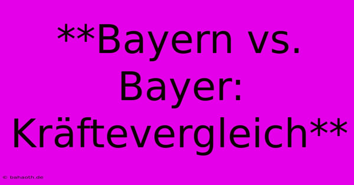 **Bayern Vs. Bayer: Kräftevergleich**