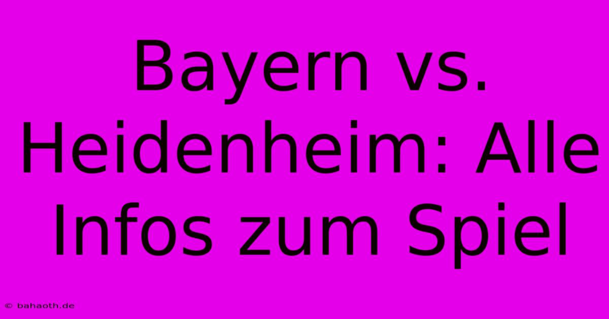 Bayern Vs. Heidenheim: Alle Infos Zum Spiel