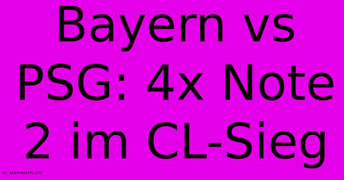 Bayern Vs PSG: 4x Note 2 Im CL-Sieg