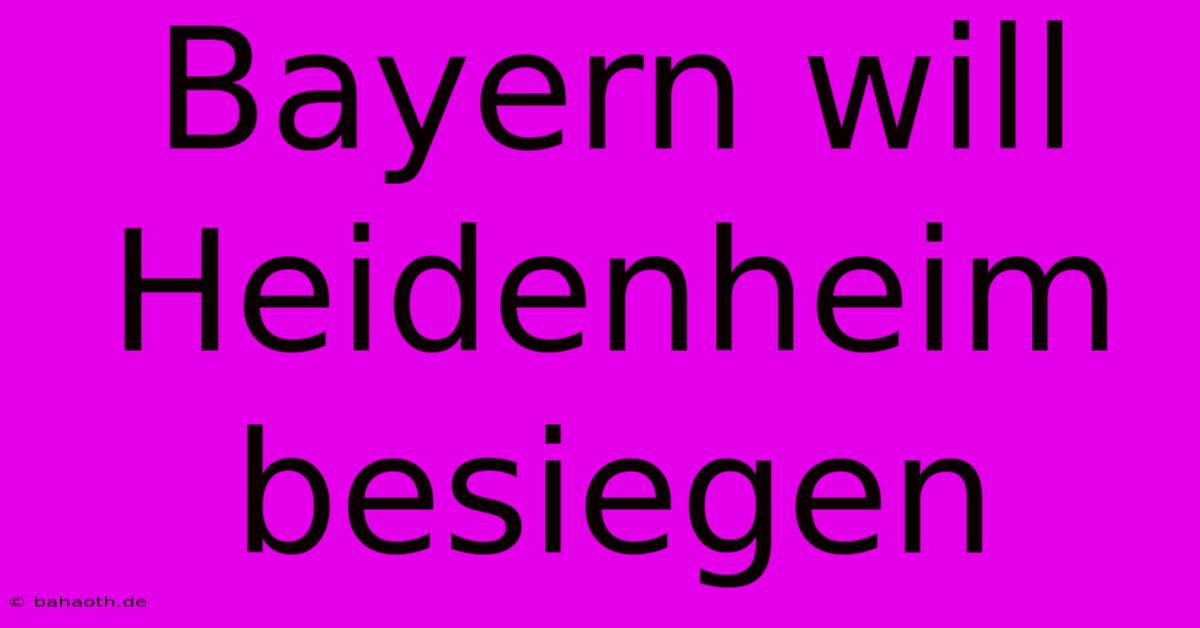 Bayern Will Heidenheim Besiegen