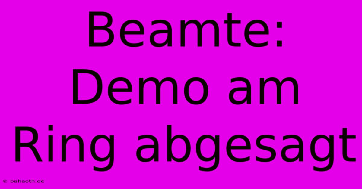 Beamte: Demo Am Ring Abgesagt