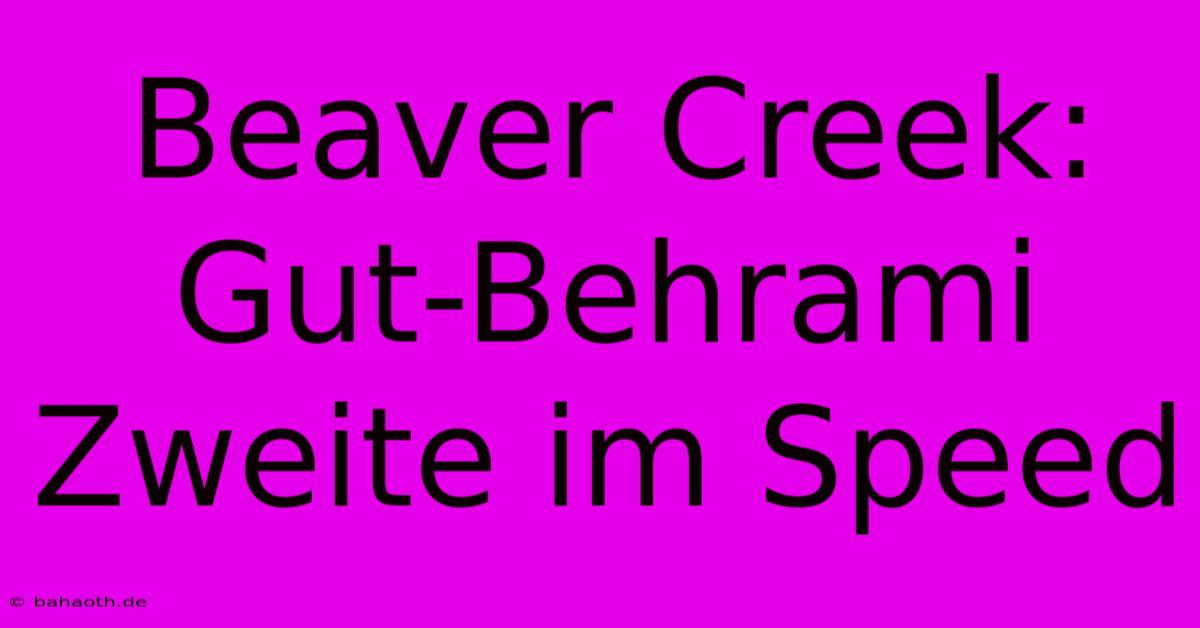 Beaver Creek: Gut-Behrami Zweite Im Speed