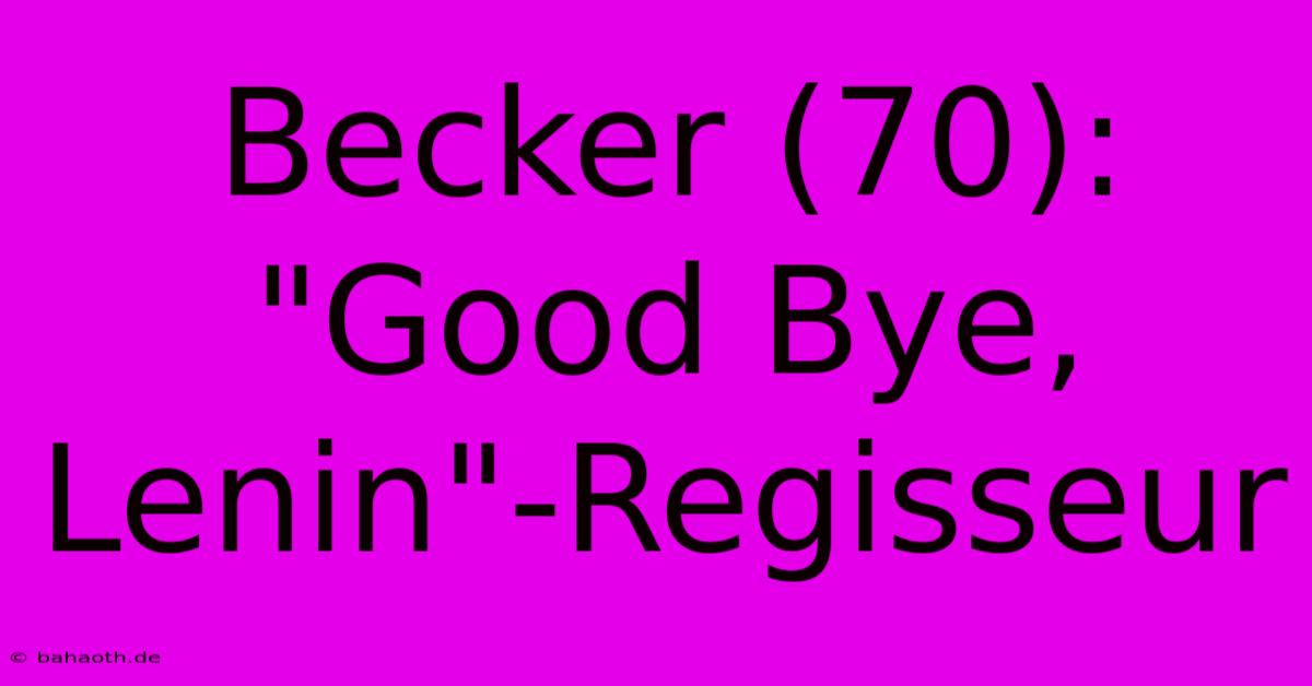 Becker (70):  