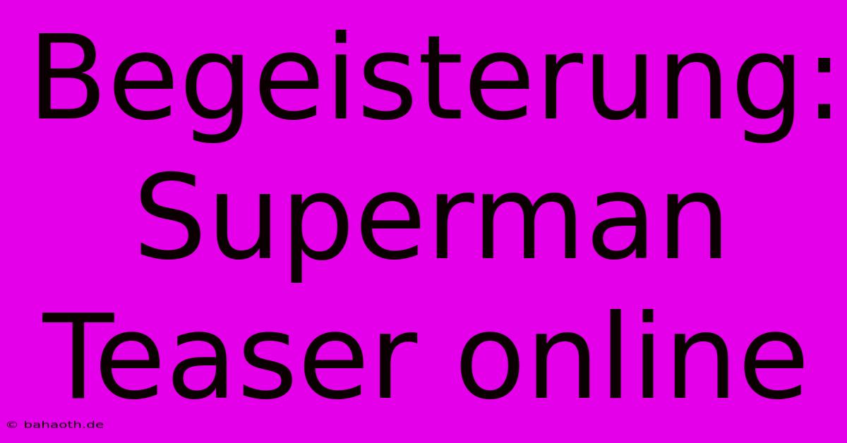 Begeisterung: Superman Teaser Online