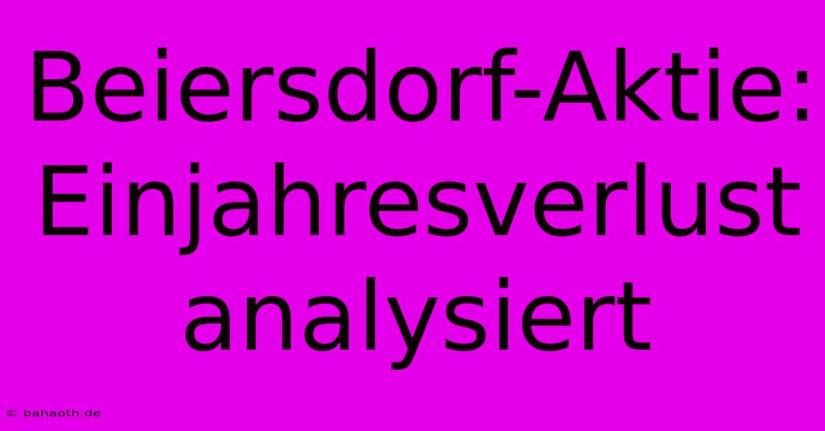 Beiersdorf-Aktie:  Einjahresverlust Analysiert