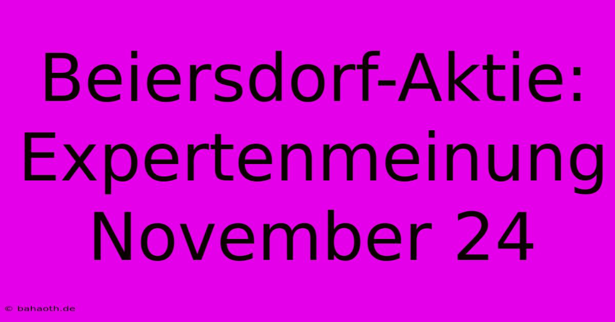 Beiersdorf-Aktie: Expertenmeinung November 24