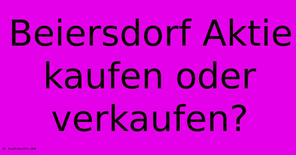 Beiersdorf Aktie Kaufen Oder Verkaufen?