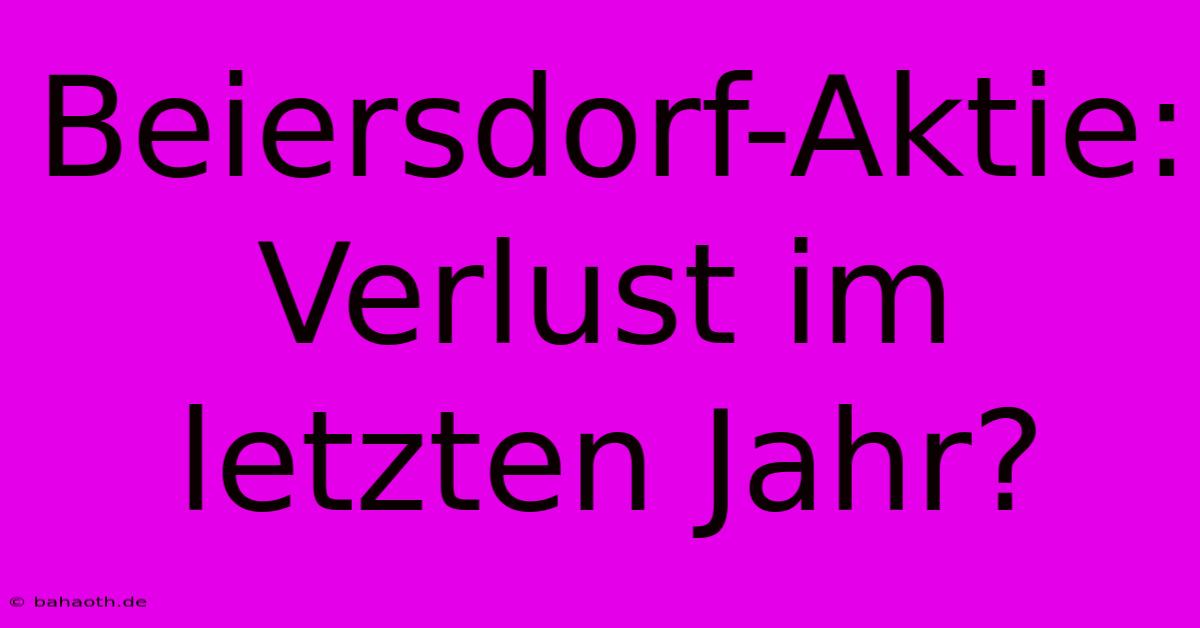 Beiersdorf-Aktie: Verlust Im Letzten Jahr?