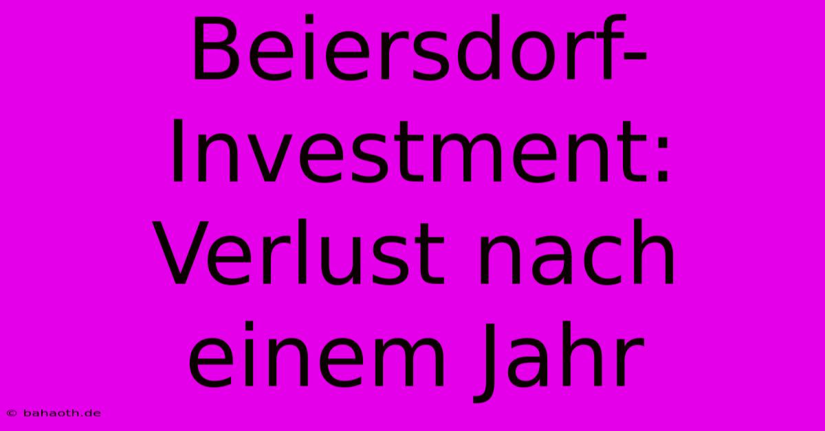 Beiersdorf-Investment:  Verlust Nach Einem Jahr