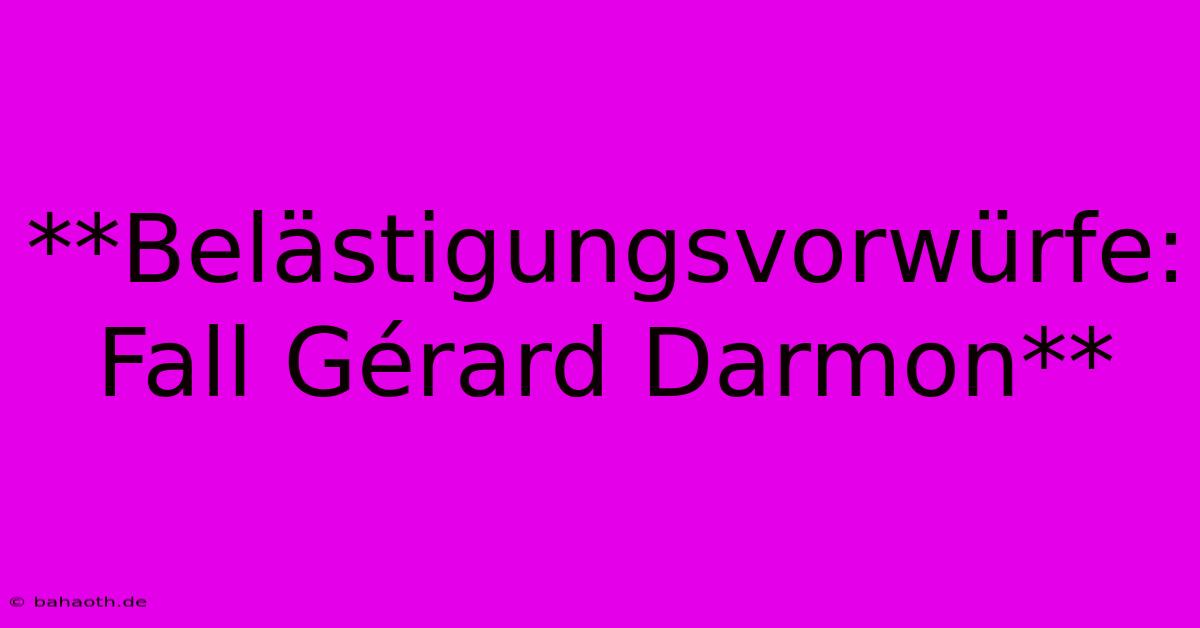 **Belästigungsvorwürfe: Fall Gérard Darmon**