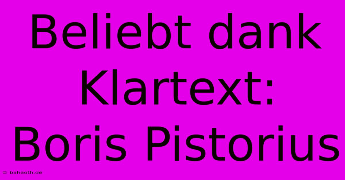 Beliebt Dank Klartext: Boris Pistorius