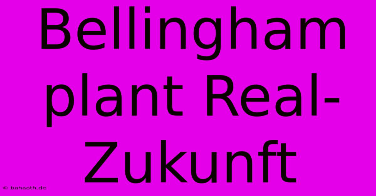 Bellingham Plant Real-Zukunft