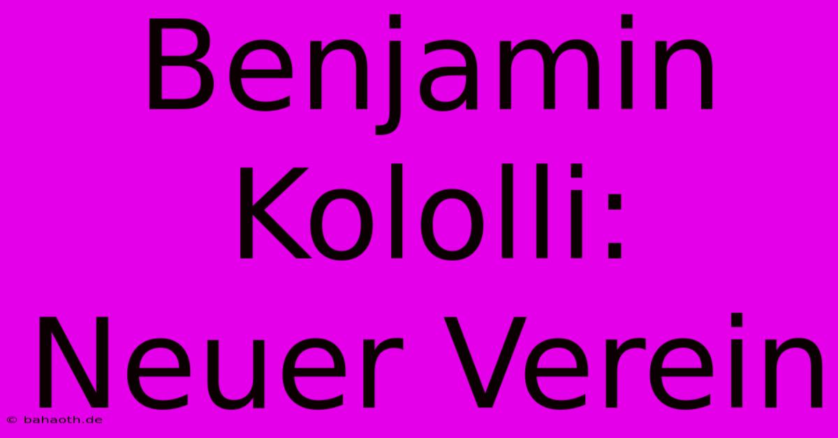 Benjamin Kololli: Neuer Verein