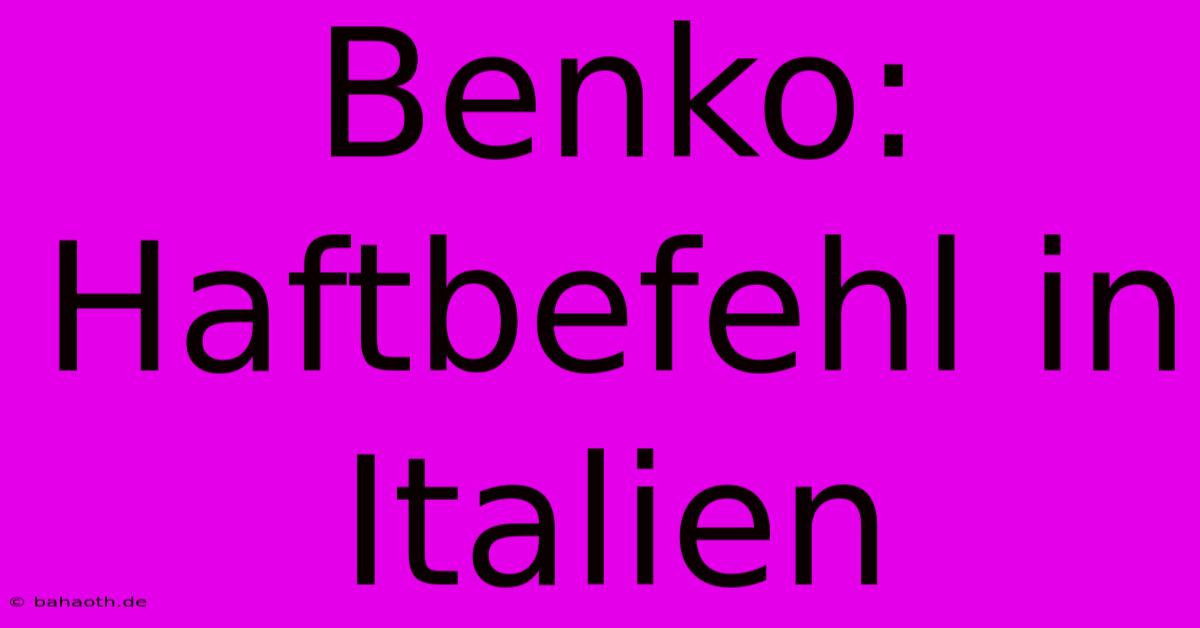 Benko: Haftbefehl In Italien