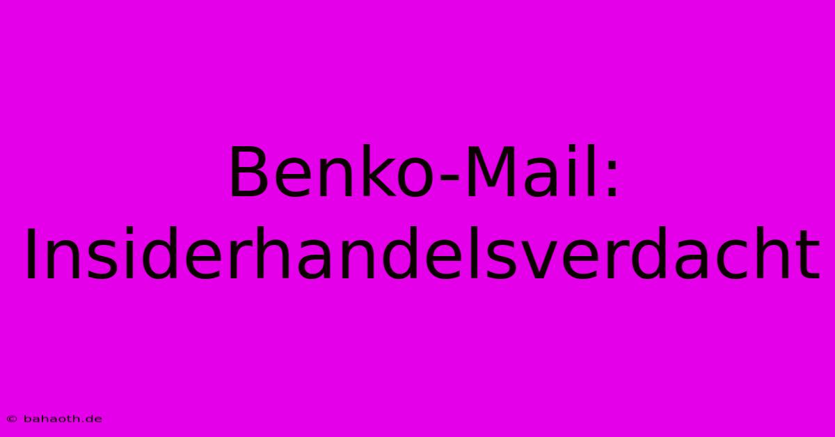 Benko-Mail: Insiderhandelsverdacht