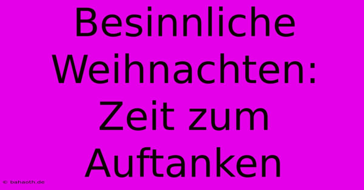 Besinnliche Weihnachten: Zeit Zum Auftanken