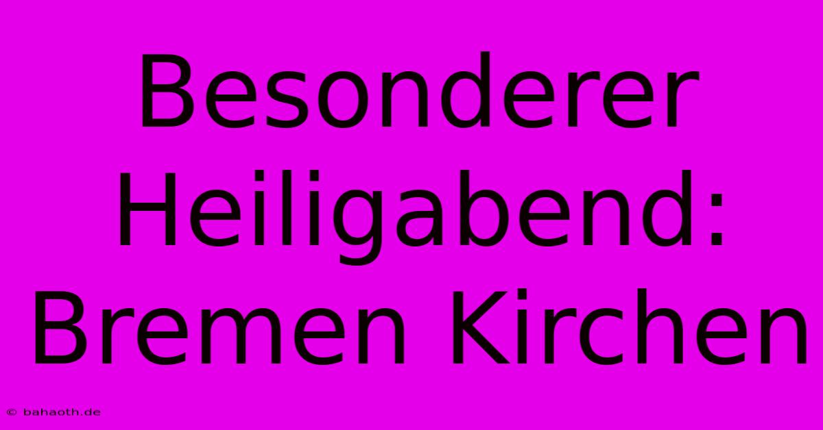 Besonderer Heiligabend: Bremen Kirchen