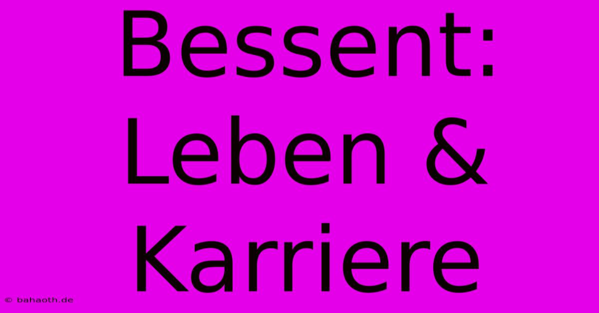 Bessent: Leben & Karriere