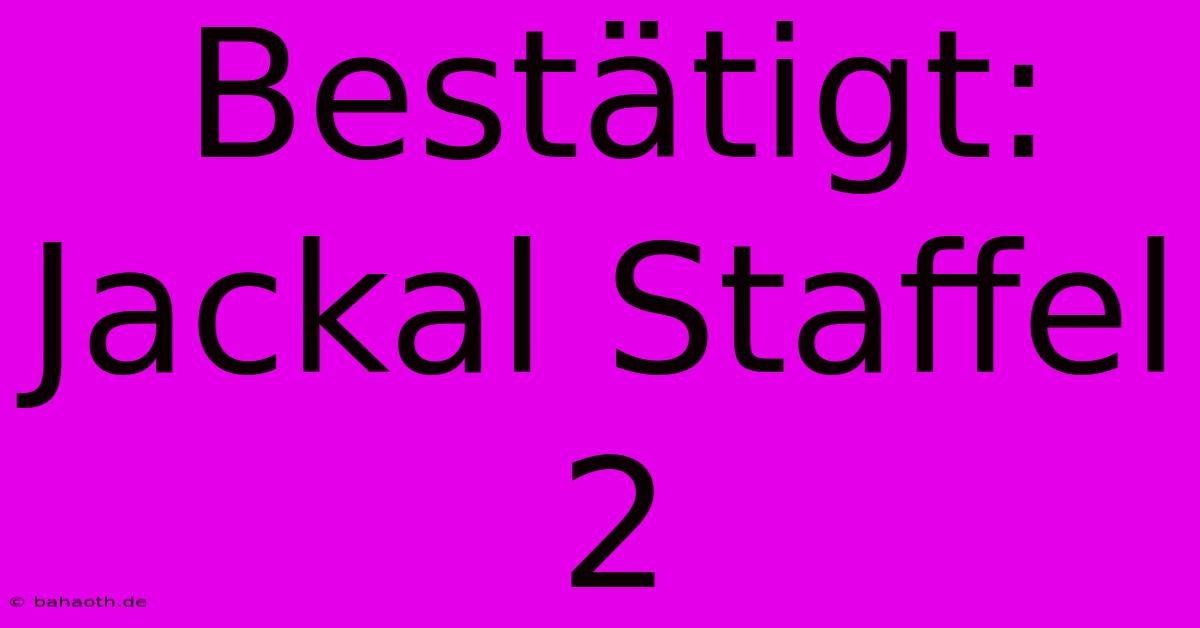 Bestätigt: Jackal Staffel 2