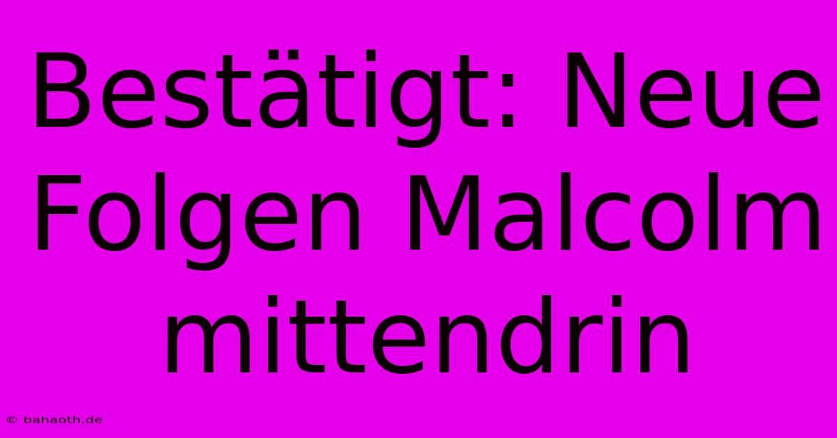 Bestätigt: Neue Folgen Malcolm Mittendrin