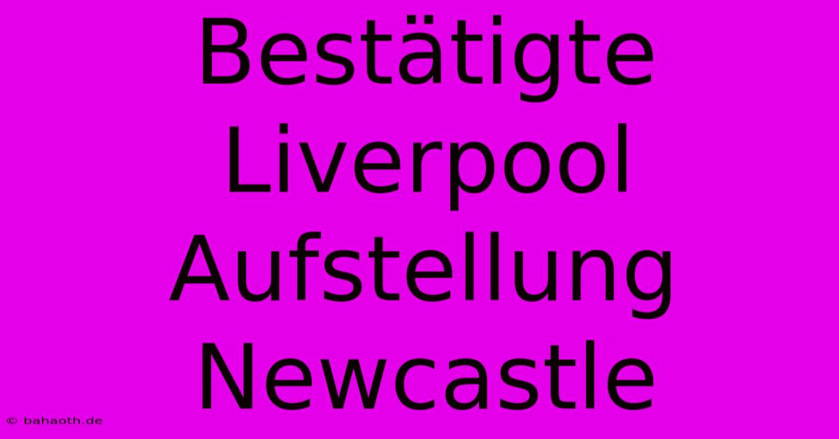 Bestätigte Liverpool Aufstellung Newcastle