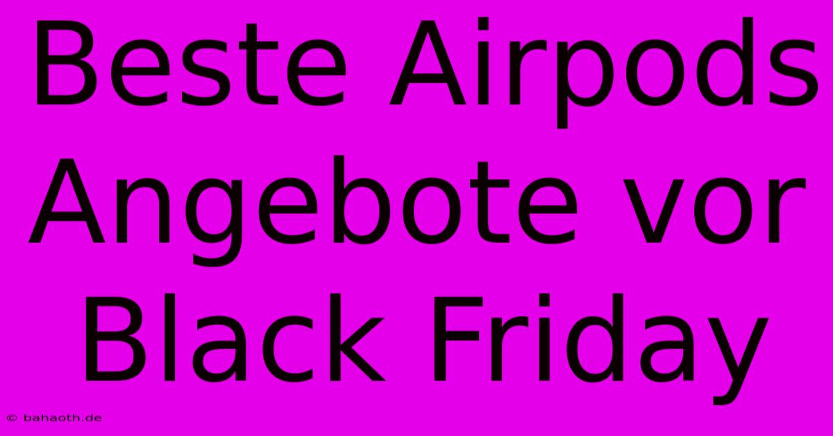 Beste Airpods Angebote Vor Black Friday