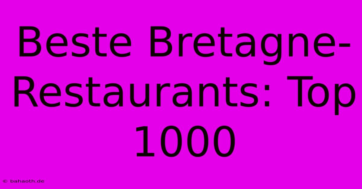 Beste Bretagne-Restaurants: Top 1000