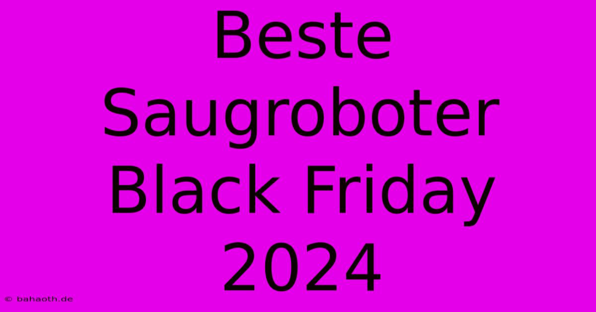 Beste Saugroboter Black Friday 2024