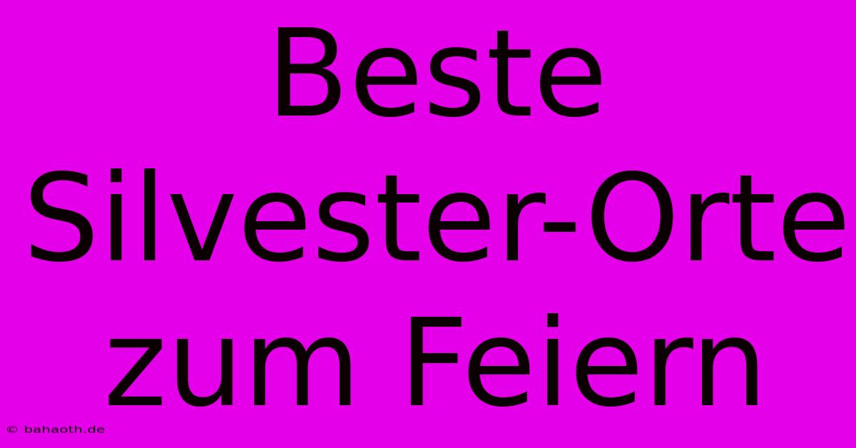 Beste Silvester-Orte Zum Feiern