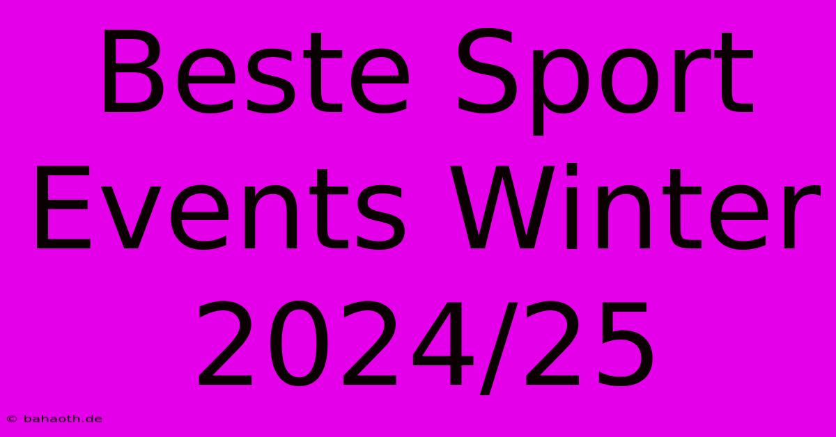 Beste Sport Events Winter 2024/25