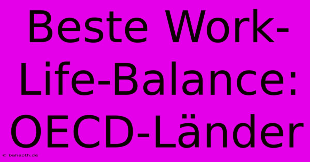 Beste Work-Life-Balance: OECD-Länder