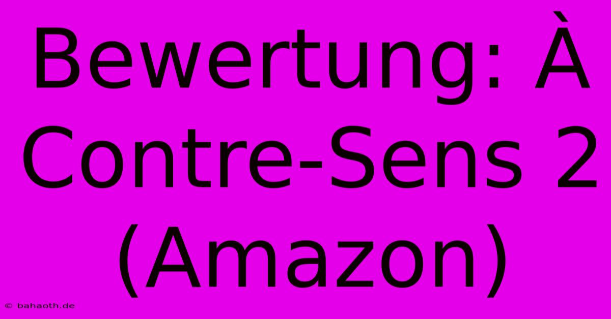 Bewertung: À Contre-Sens 2 (Amazon)