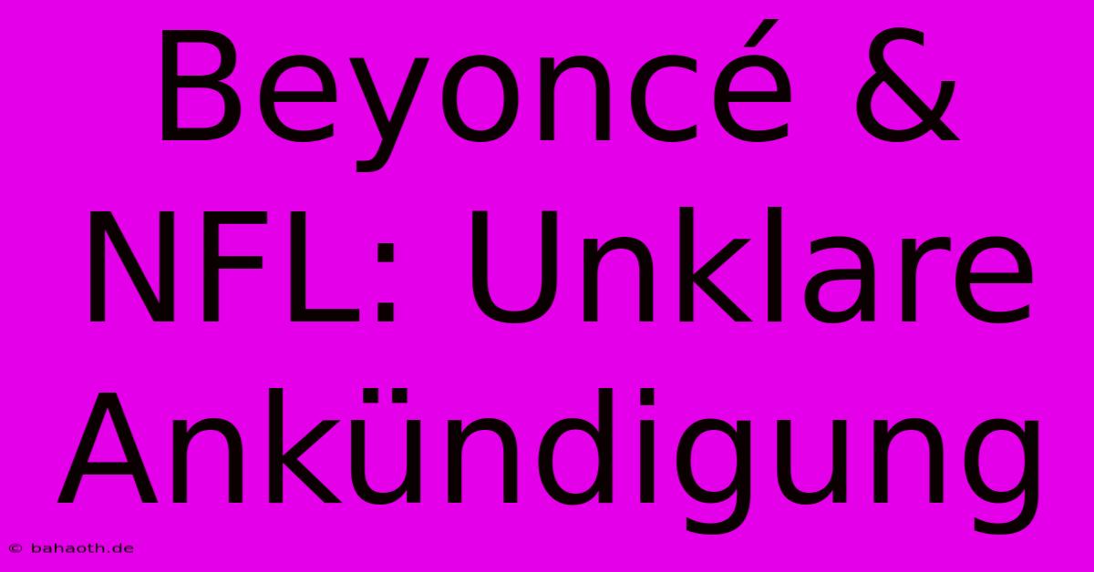 Beyoncé & NFL: Unklare Ankündigung