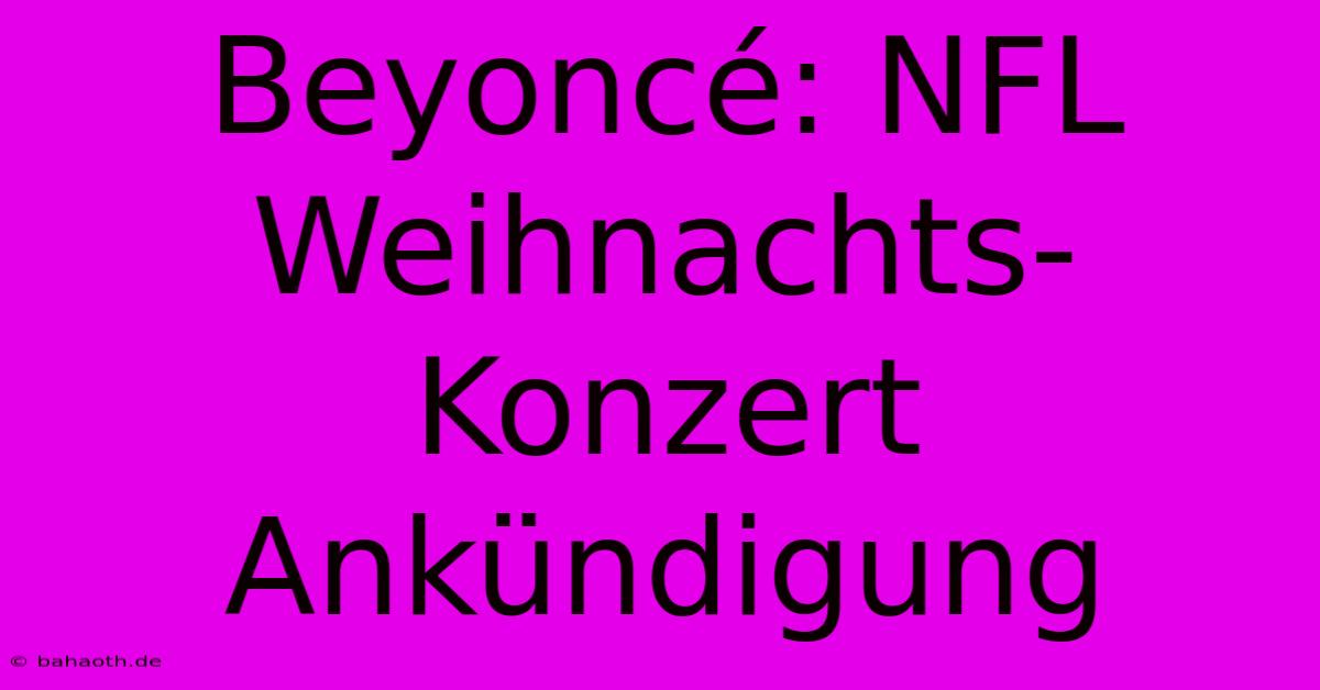 Beyoncé: NFL Weihnachts-Konzert Ankündigung