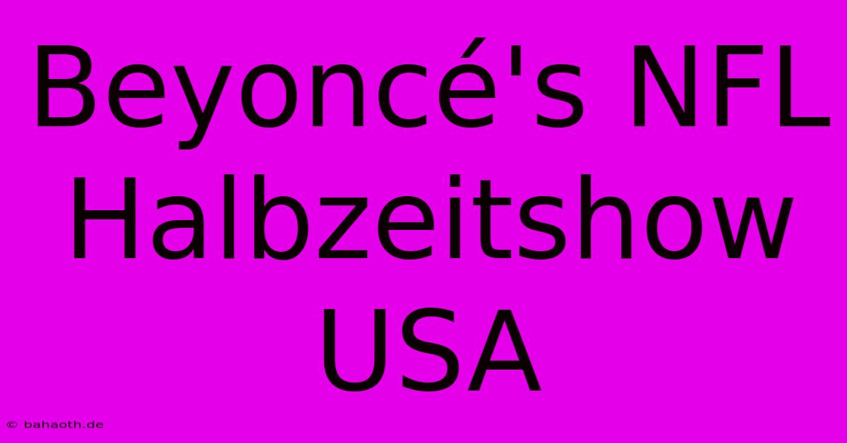 Beyoncé's NFL Halbzeitshow USA