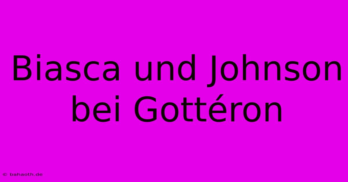 Biasca Und Johnson Bei Gottéron