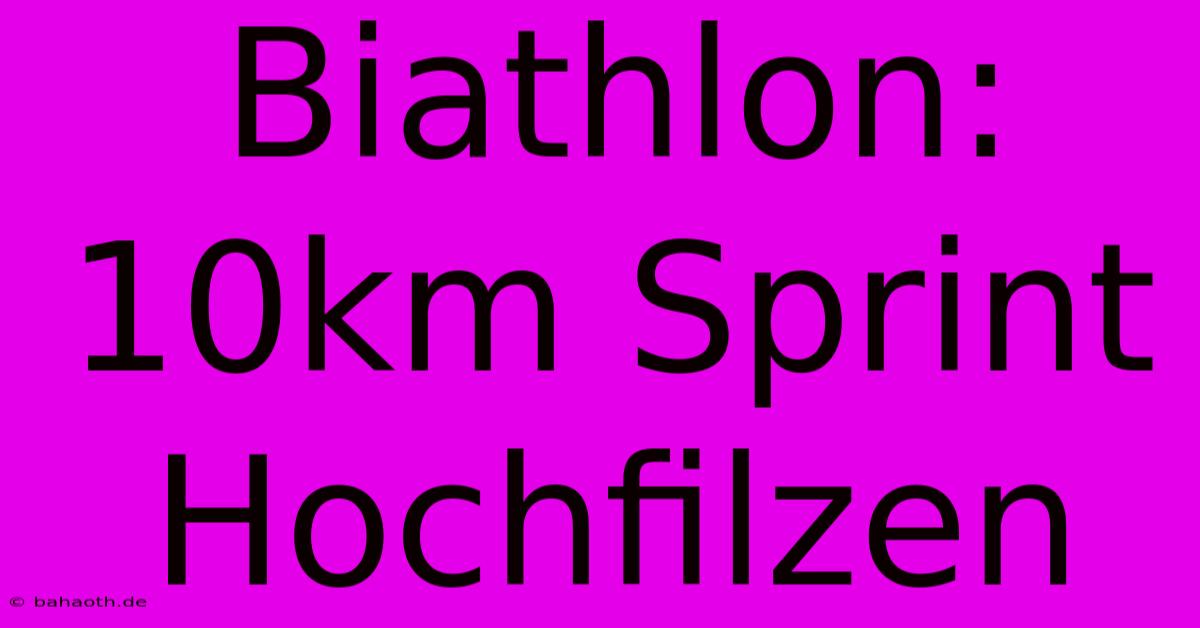 Biathlon: 10km Sprint Hochfilzen