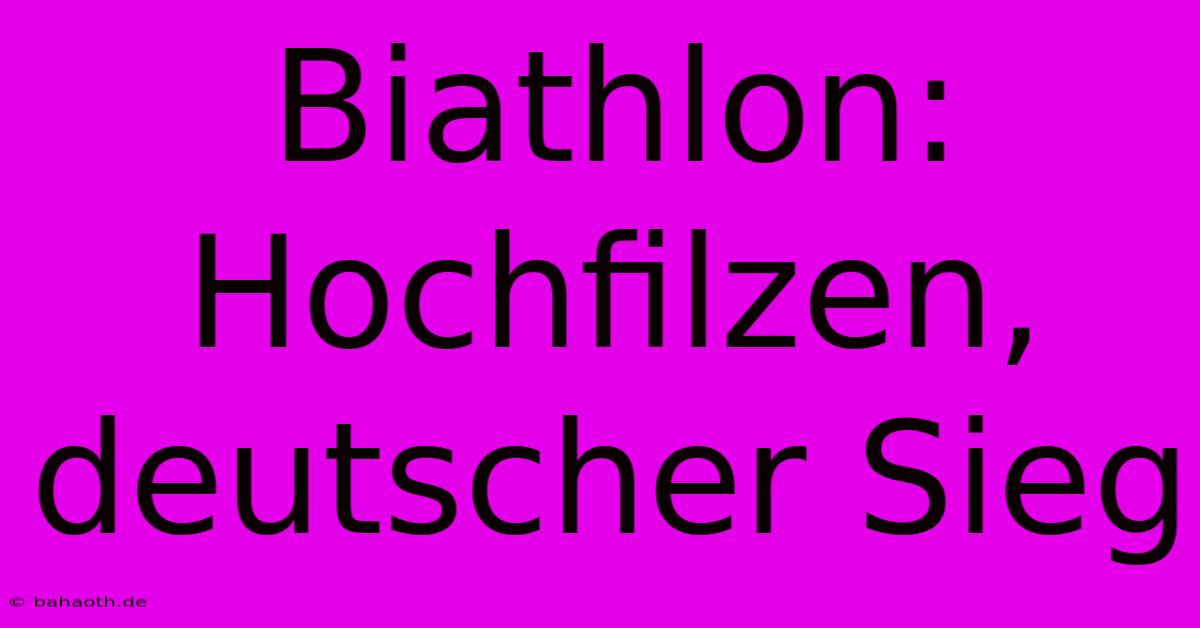 Biathlon: Hochfilzen, Deutscher Sieg