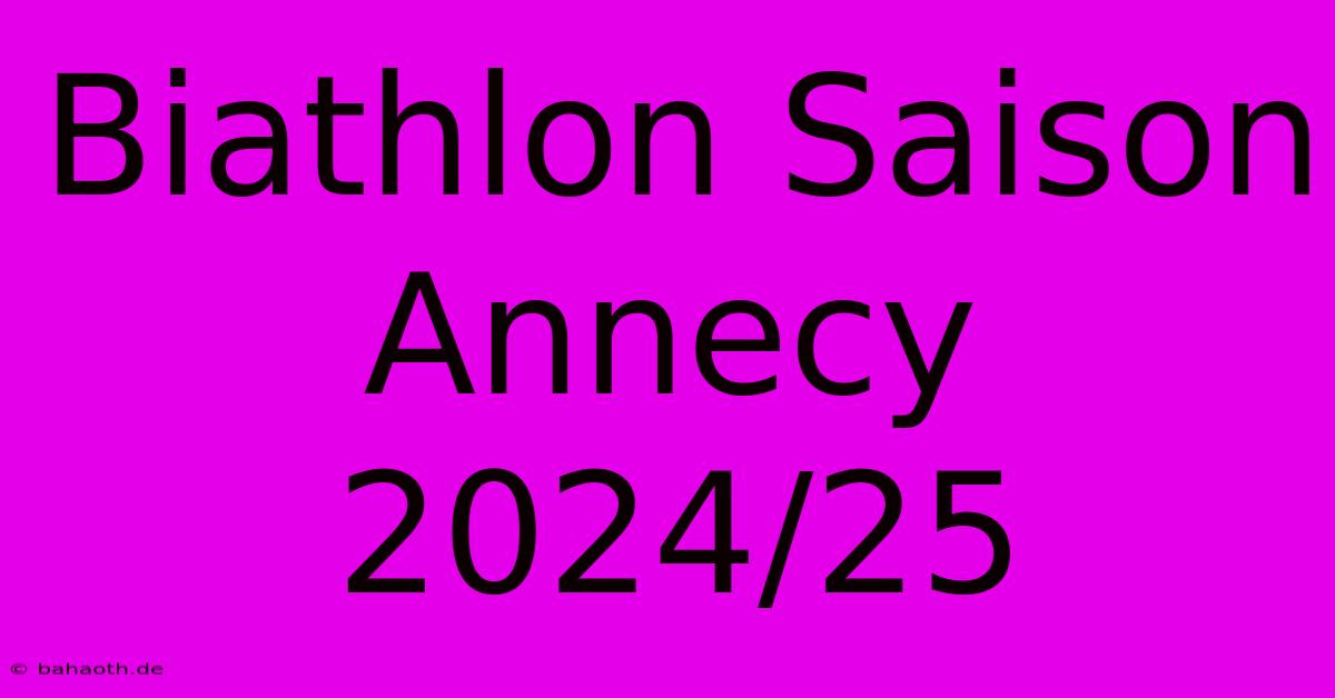 Biathlon Saison Annecy 2024/25