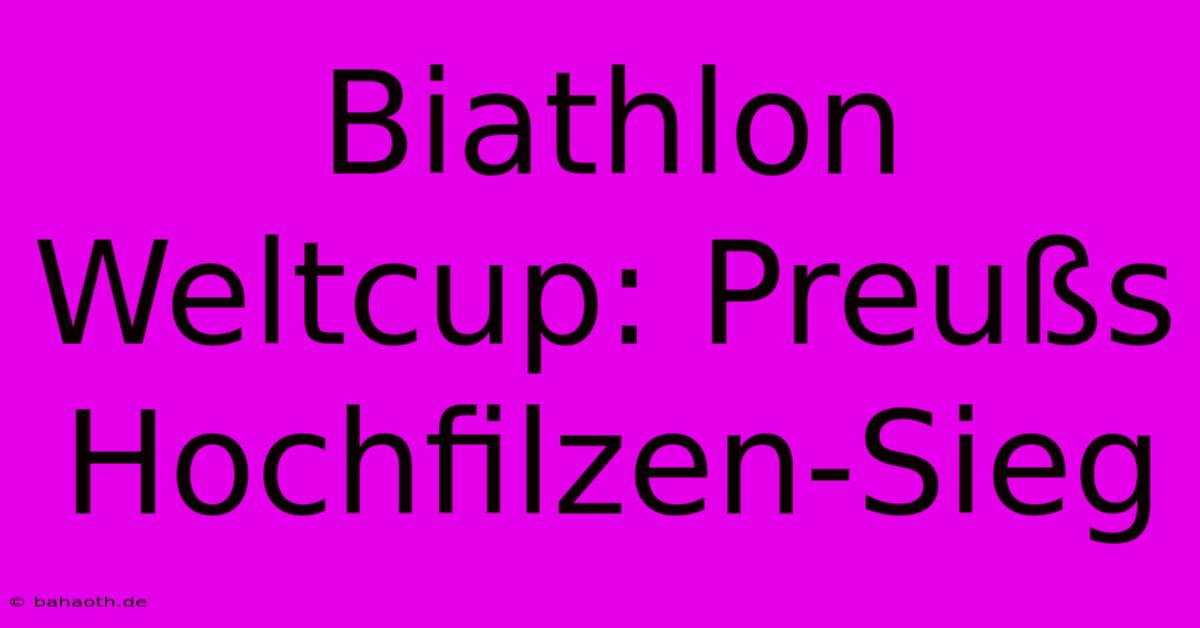 Biathlon Weltcup: Preußs Hochfilzen-Sieg