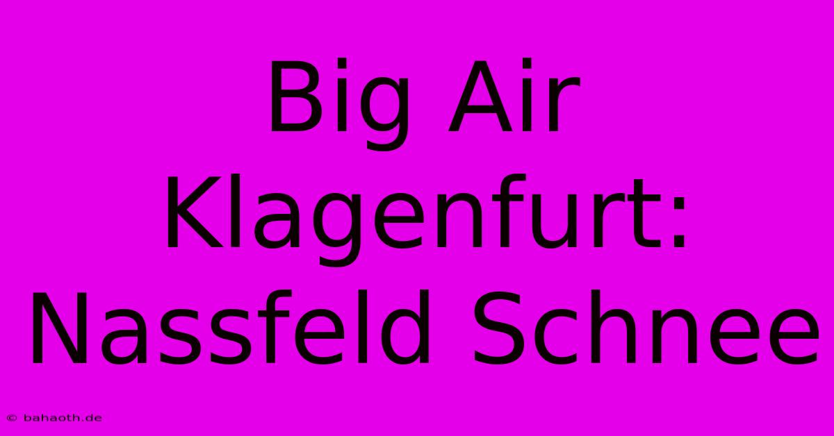 Big Air Klagenfurt: Nassfeld Schnee