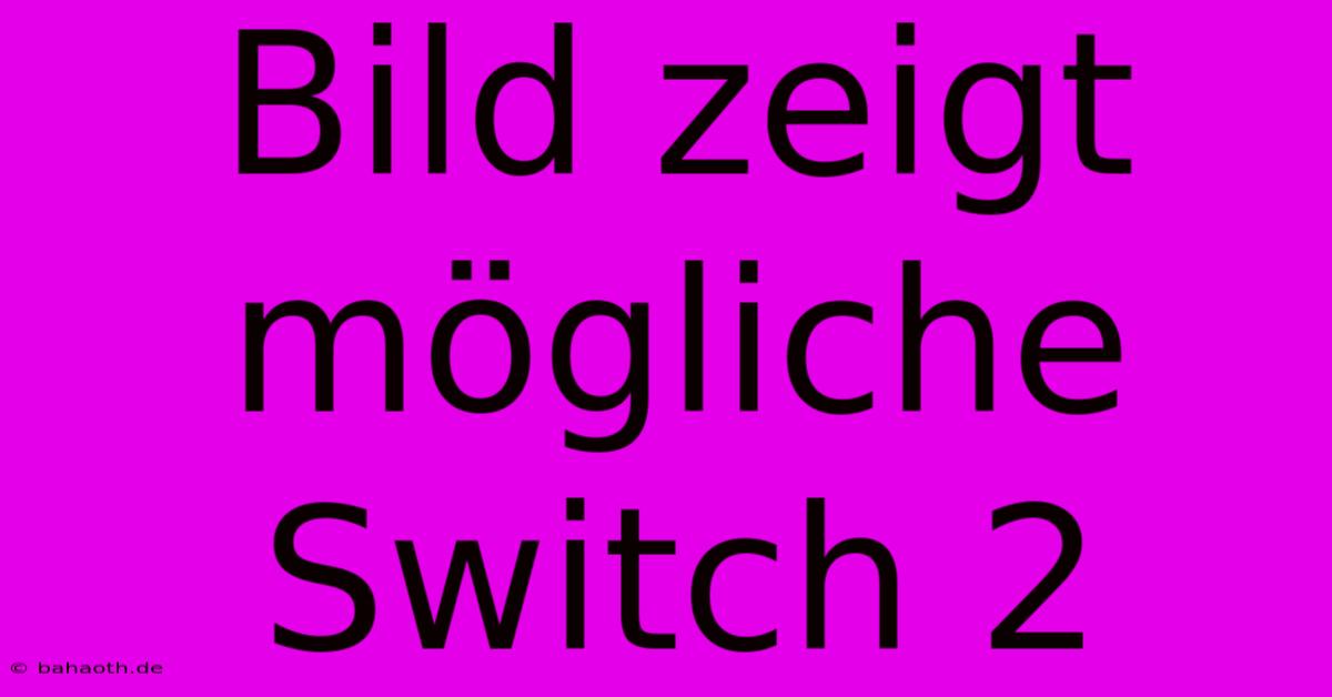 Bild Zeigt Mögliche Switch 2