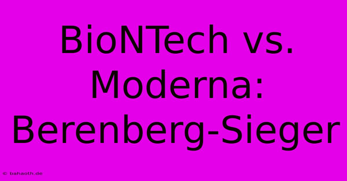 BioNTech Vs. Moderna: Berenberg-Sieger