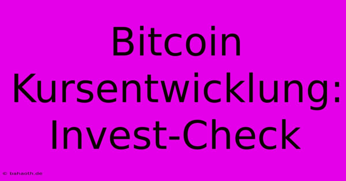 Bitcoin Kursentwicklung:  Invest-Check