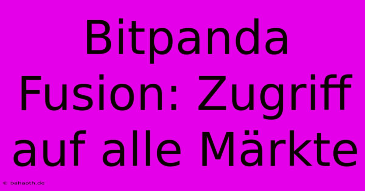 Bitpanda Fusion: Zugriff Auf Alle Märkte