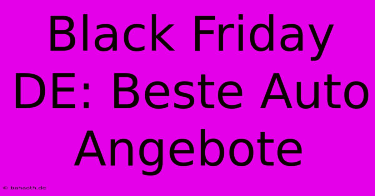 Black Friday DE: Beste Auto Angebote